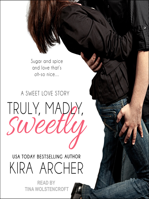 Title details for Truly, Madly, Sweetly by Kira Archer - Wait list